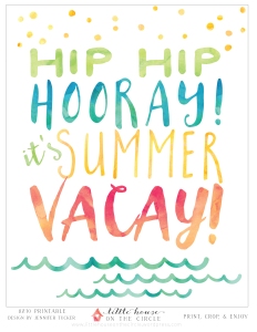 "Hip Hip Hooray! It's Summer Vacay!" LittleHousePrintable_8x10